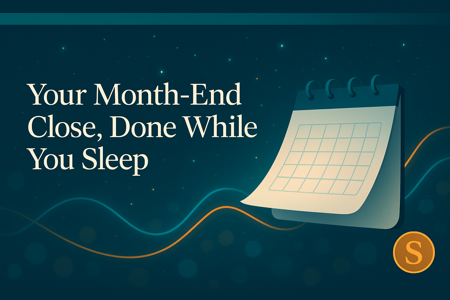 Your Month-End Close, Done While You Sleep
