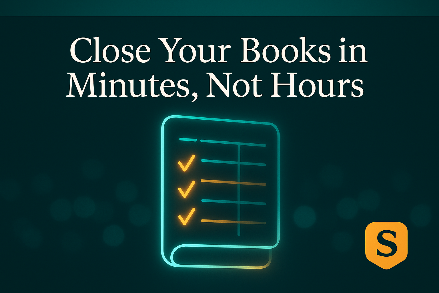 Close Your Books in Minutes, Not Hours
